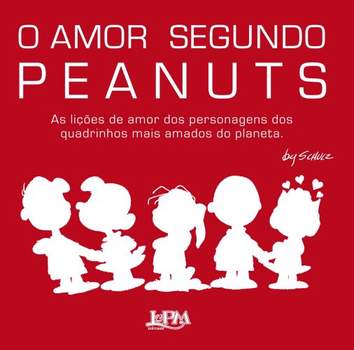 O AMOR SEGUNDO PEANUTS - Charles M. Schulz
