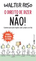 O DIREITO DE DIZER NO! O PRIMEIRO PASSO PARA RESGATAR O AMOR-PRPRIO E SER FELIZ