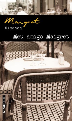 MEU AMIGO MAIGRET - Georges Simenon
