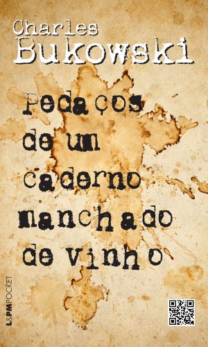 PEDAOS DE UM CADERNO MANCHADO DE VINHO - POCKET - Charles Bukowski