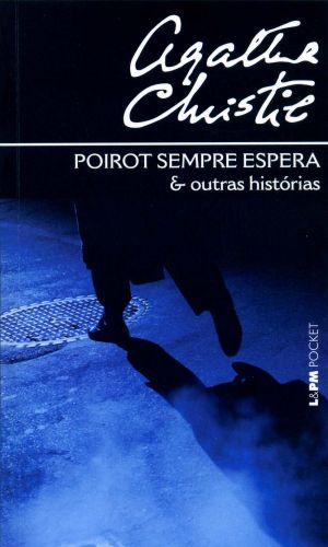 POIROT SEMPRE ESPERA E OUTRAS HISTRIAS - Agatha Christie